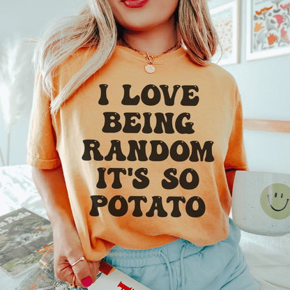 I Love Being Random It's So Potato Tee