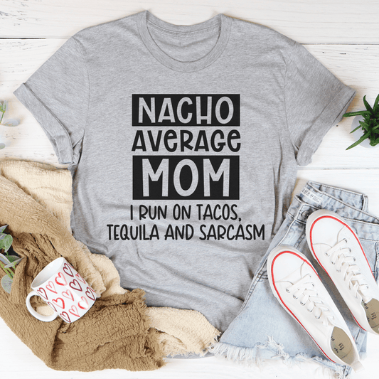 Nacho Your Average Mom Tee