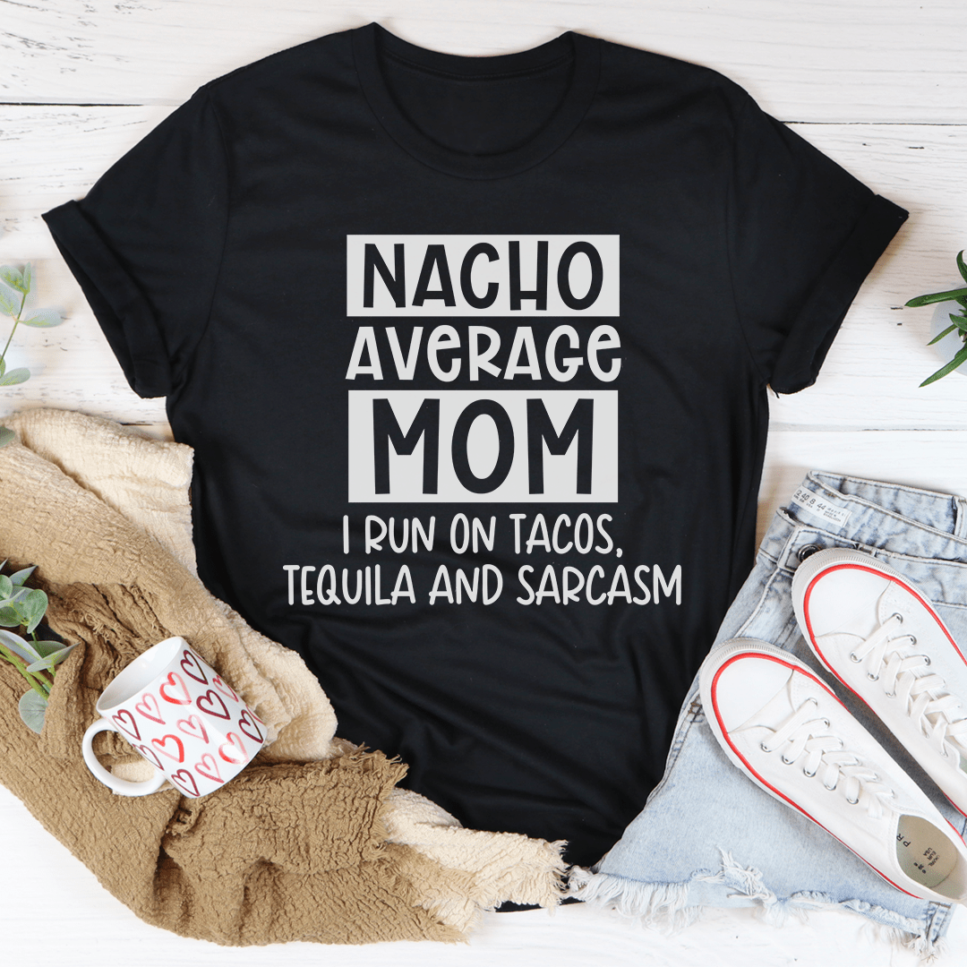 Nacho Your Average Mom Tee