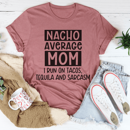 Nacho Your Average Mom Tee