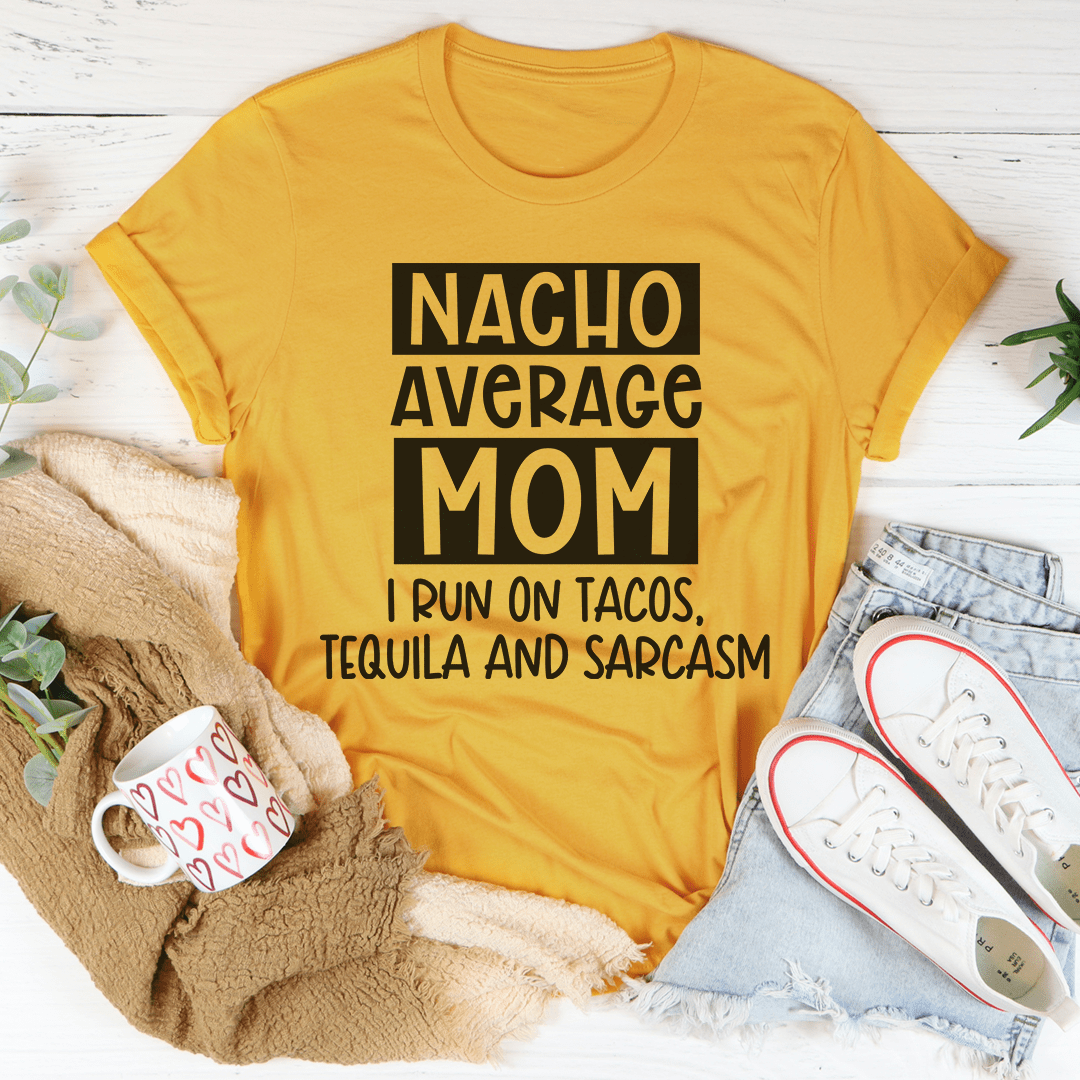 Nacho Your Average Mom Tee