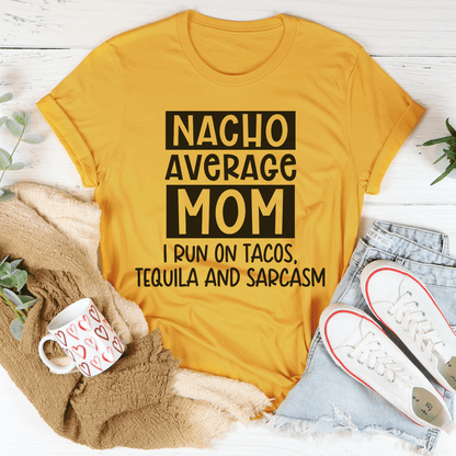Nacho Your Average Mom Tee